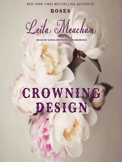 Title details for Crowning Design by Leila Meacham - Wait list